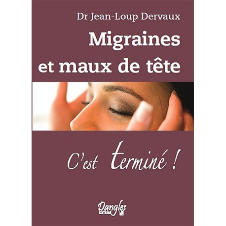 Migraines et maux de tête - C'est terminé !