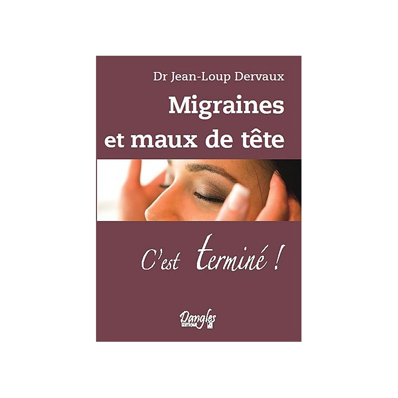 Migraines et maux de tête - C'est terminé !