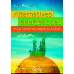 Alternatives énergétiques - Plaidoyer pour une autosuffisance locale
