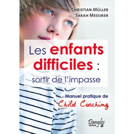 Les enfants difficiles : sortir de l'impasse