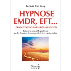 Hypnose EMDR. EFT... les nouveaux chemins de la guérison