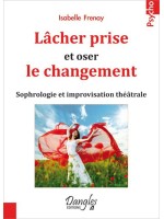 Lâcher prise et oser le changement - Sophrologie et improvisation théâtrale