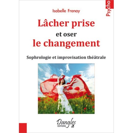 Lâcher prise et oser le changement - Sophrologie et improvisation théâtrale