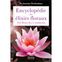 Encyclopédie des élixirs floraux - 612 fleurs des 5 continents