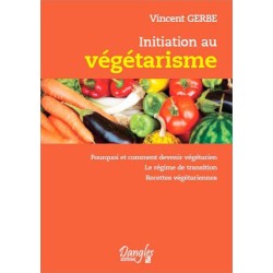 Initiation au végétarisme - Pourquoi et comment devenir végétarien