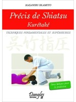 Précis de shiatsu - Kurétaké - Techniques fondamentales et supérieures