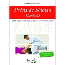 Précis de shiatsu - Kurétaké - Techniques fondamentales et supérieures