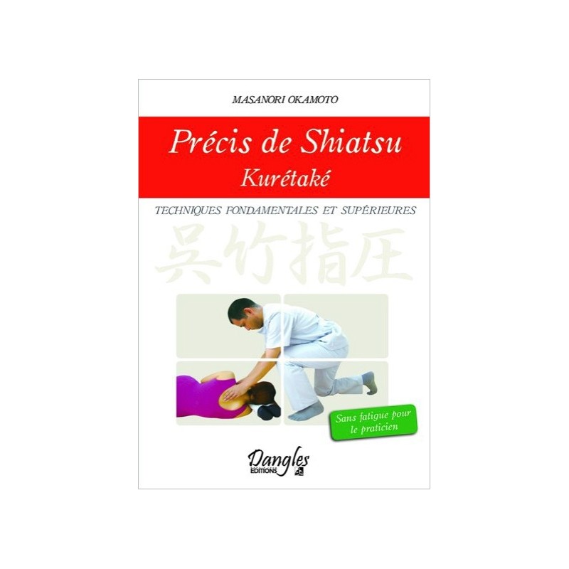 Précis de shiatsu - Kurétaké - Techniques fondamentales et supérieures