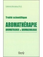 Traité scientifique Aromathérapie - Aromatologie & aromachologie