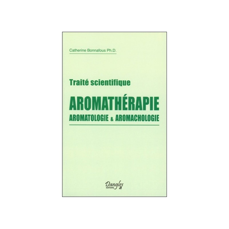 Traité scientifique Aromathérapie - Aromatologie & aromachologie