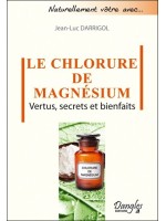 Le Chlorure de magnésium - Vertus, secrets et bienfaits