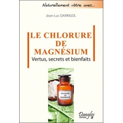 Le chlorure de magnésium - Vertus. secrets et bienfaits