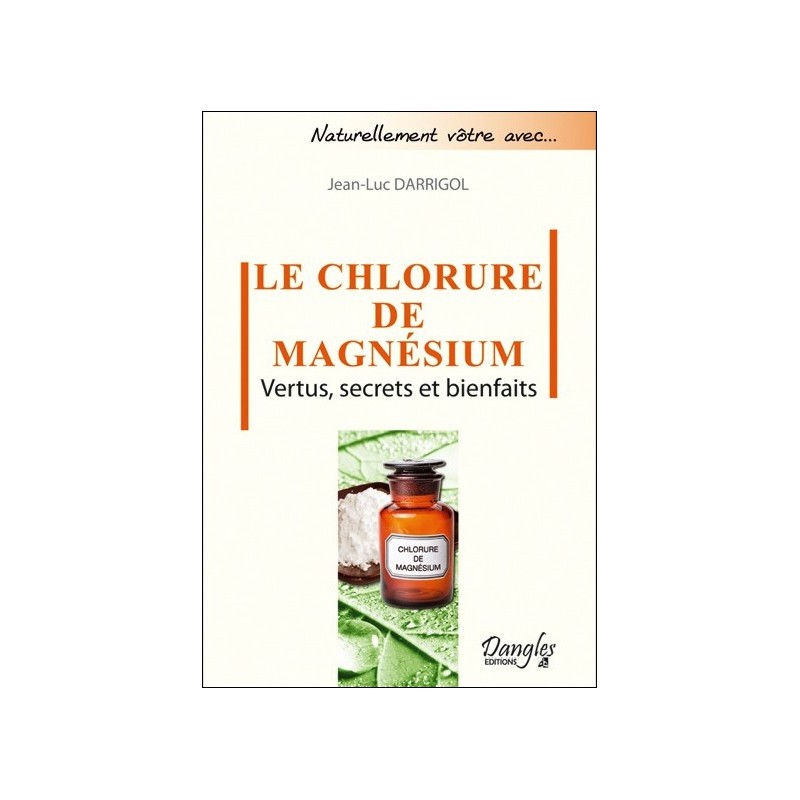 Le Chlorure de magnésium - Vertus, secrets et bienfaits