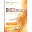 Les ondes électromagnétiques pour nous soigner - Guide thérapeutique