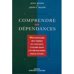 Comprendre les dépendances - Dictionnaire des termes et concepts utilisés dans les programmes douze étapes