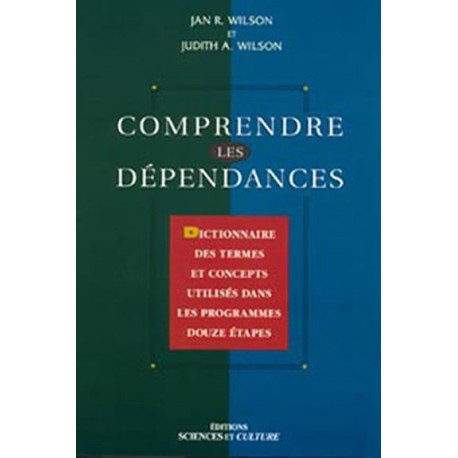 Comprendre les dépendances - Dictionnaire des termes et concepts utilisés dans les programmes douze étapes