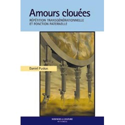 Amours clouées - Répétition transgénérationnelle et fonction paternelle