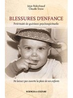 Blessures d'enfance - Petit traité de guérison psychospirituelle