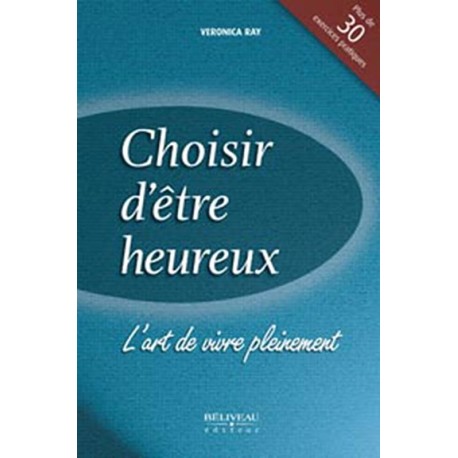 Choisir d'être heureux - L'art de vivre pleinement