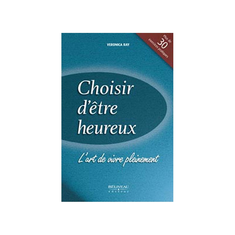 Choisir d'être heureux - L'art de vivre pleinement