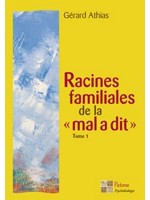 Racines familiales de la "mal a dit" Tome 1