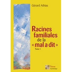 Racines familiales de la "mal a dit" Tome 1