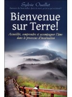 Bienvenue sur Terre ! Accueillir, comprendre et accompagner l'âme...