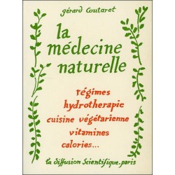 La médecine naturelle - Régimes - Hydrothérapie - Cuisine végétarienne - Vitamines - Calories...