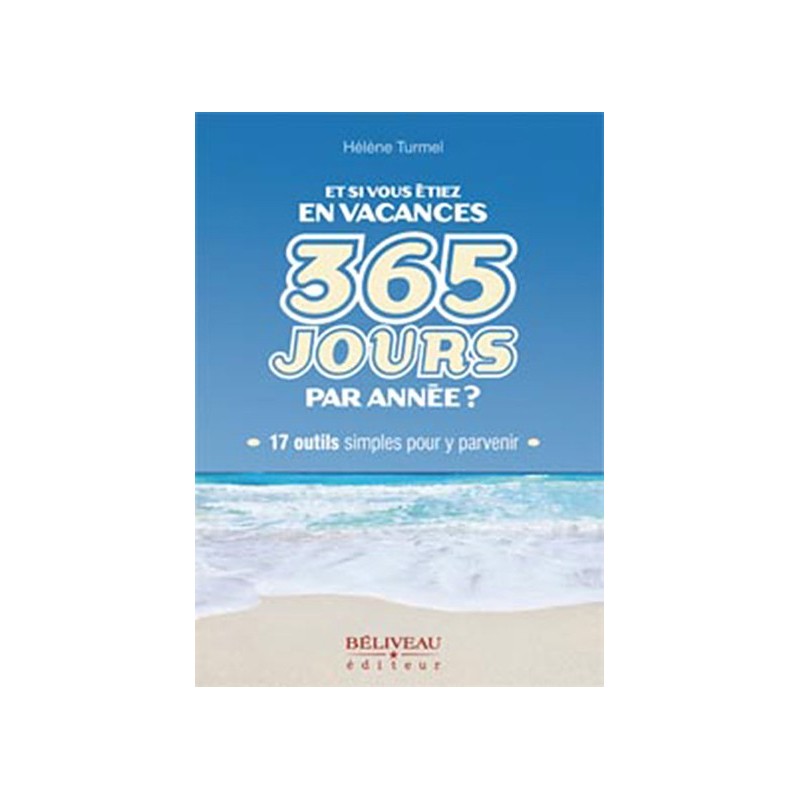 Et si vous étiez en vacances 365 jours par année ?