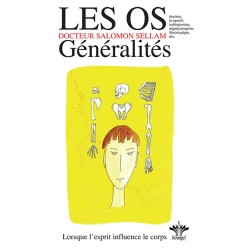 Lorsque l'esprit influence le corps - Les os - Généralités  -  Tome 7