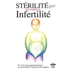 Stérilité & infertilité - Encyclopédie des états d'âme à l'origine de nos maladies Tome 15