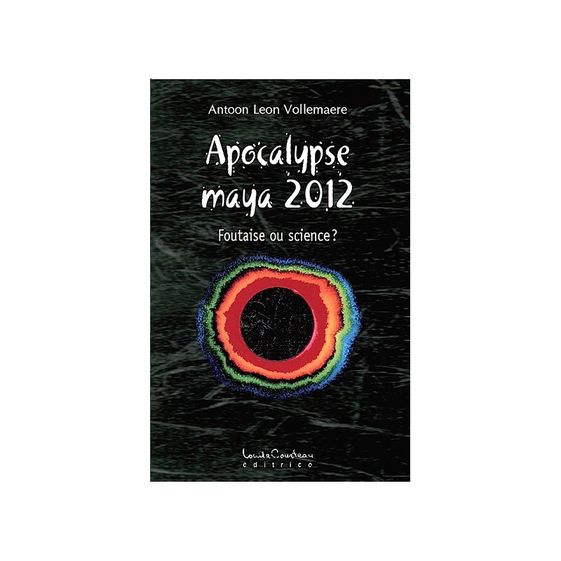 Apocalypse maya 2012 - Foutaise ou science ?