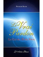 Le vrai pardon - La clé de l'éveil final