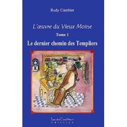 L'oeuvre du Vieux Moine T1 - Le dernier chemin des Templiers