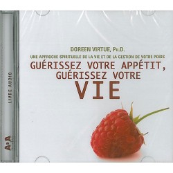 Guérissez votre appétit, guérissez votre vie Livre audio 1 CD