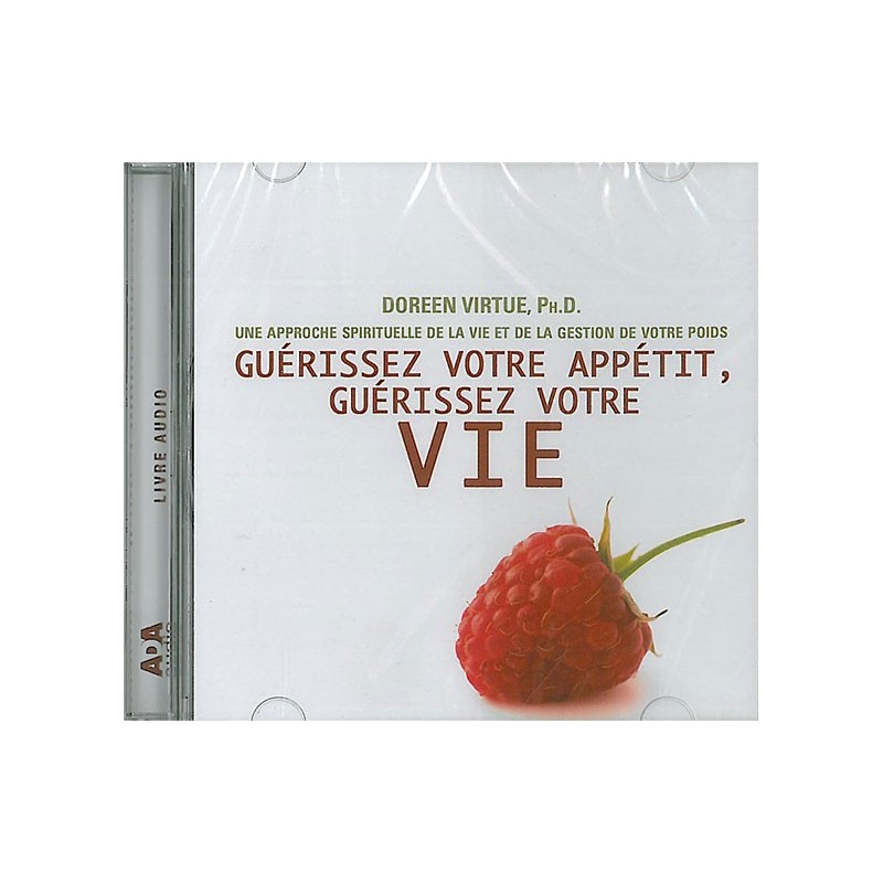 Guérissez votre appétit, guérissez votre vie Livre audio 1 CD