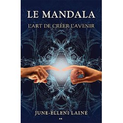 Le mandala - L'art de créer l'avenir