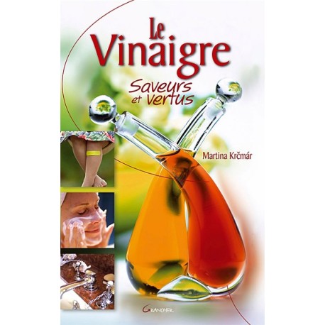 Le Vinaigre, saveurs et vertus