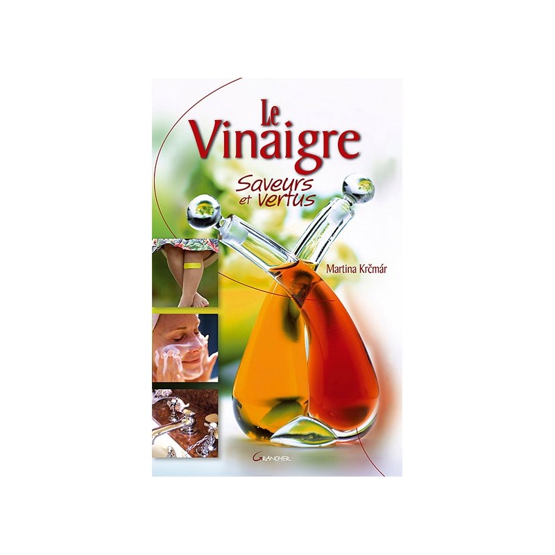 Le Vinaigre, saveurs et vertus