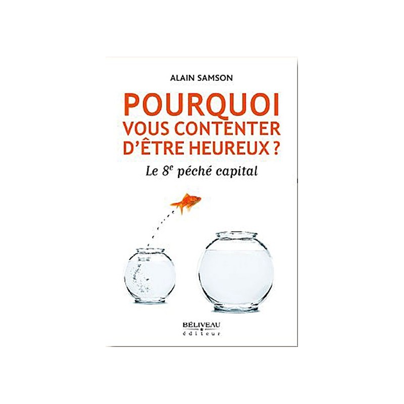 Pourquoi vous contenter d'être heureux ?