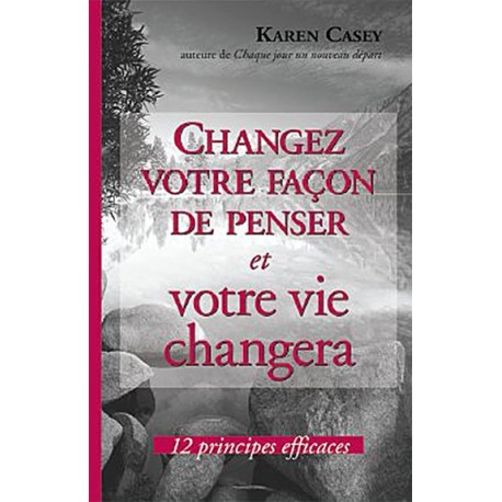 Changez votre façon de penser et votre vie changera