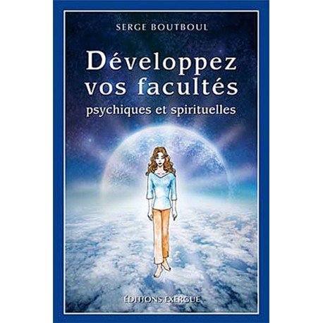 Développez vos facultés psychiques et spirituelles