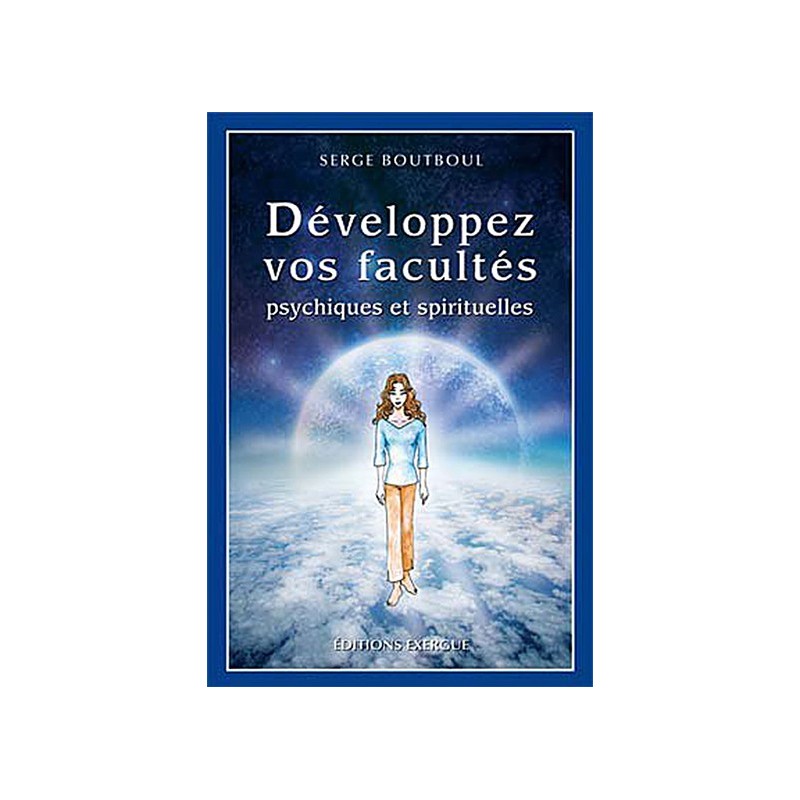 Développez vos facultés psychiques et spirituelles