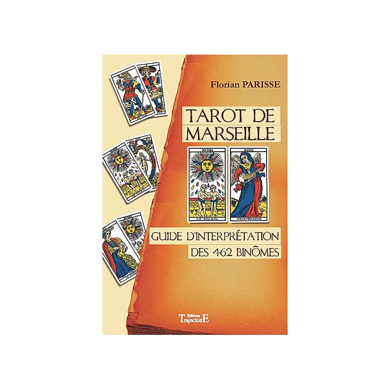 Tarot de Marseille - Guide d'interprétation des 462 binômes