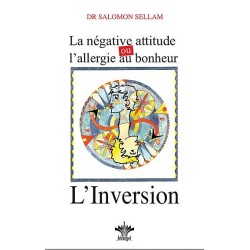 La négative attitude ou l'allergie au bonheur - L'inversion - Tome 11
