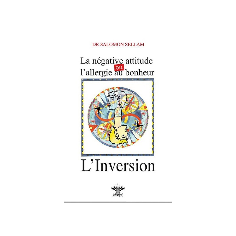 La négative attitude ou l'allergie au bonheur - L'inversion - Tome 11