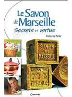 Le savon de Marseille - Secrets et vertus