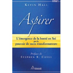 Aspirer - L'émergence de la bonté en Soi par le pouvoir de mots transformateurs