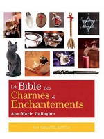 La Bible des charmes et enchantements