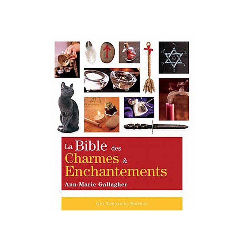 La Bible des charmes et enchantements